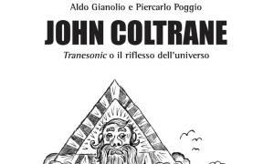Jazz article: Aldo Gianolio e Piercarlo Poggio: Coltrane, il frastornante riflesso dell’universo