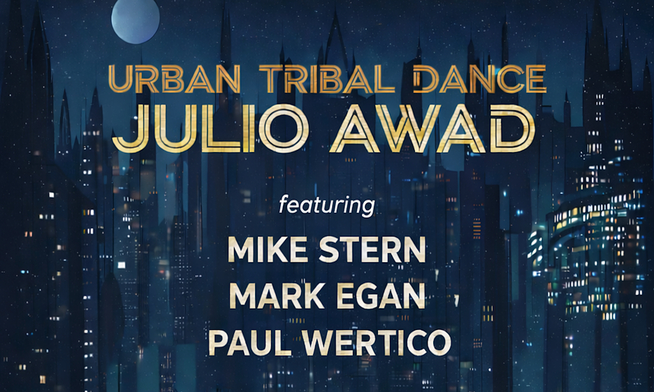 New Single 'Urban Tribal Dance' by Pianist Julio Awad featuring Mike Stern, Paul Wertico & Mark Egan