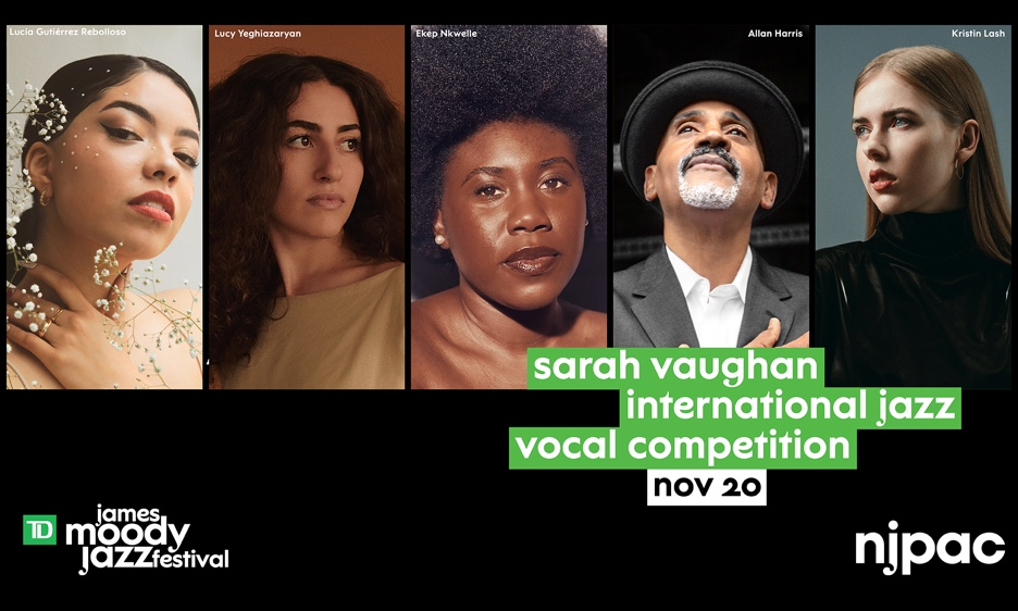 The 11th Annual Sarah Vaughan International Jazz Vocal Competition Selects Top Five Finalists As Part Of NJPAC’s TD James Moody Jazz Festival