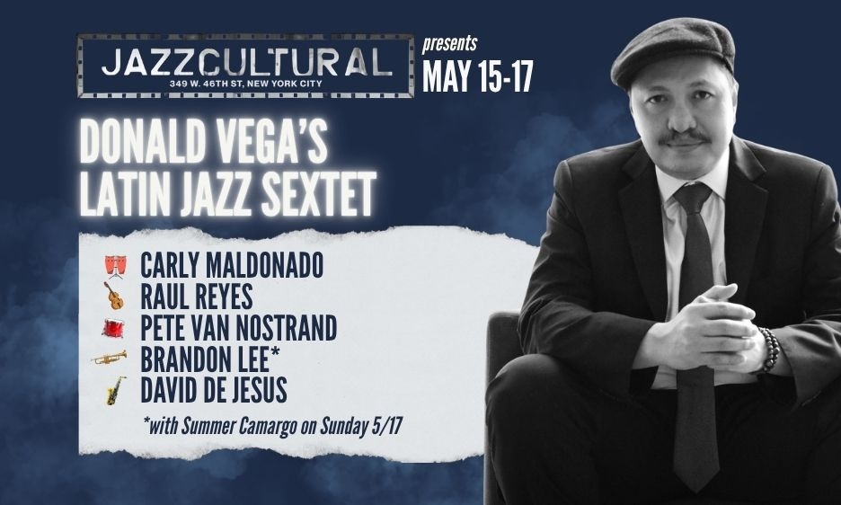 Grammy-Nominated Composer And Pianist Donald Vega Debuts New Sextet And Original Music At Jazzcultural