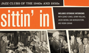 Jazz article: Sittin' In: Jazz Clubs of the 1940s and 1950s