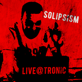 Solipsism - Solipsism - Live @ Tronic