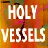 Holy Vessels