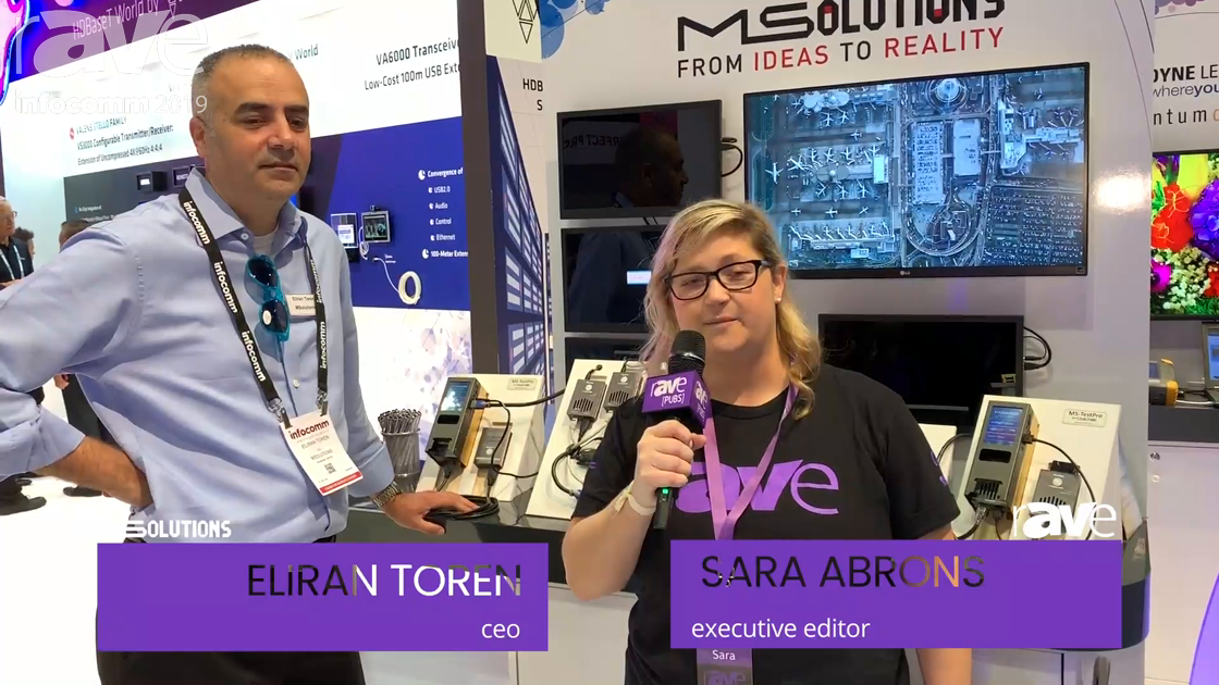 InfoComm 2019: Eliran Toren of MSolutions Talks About Why Signal Testing Is So Important for 4K