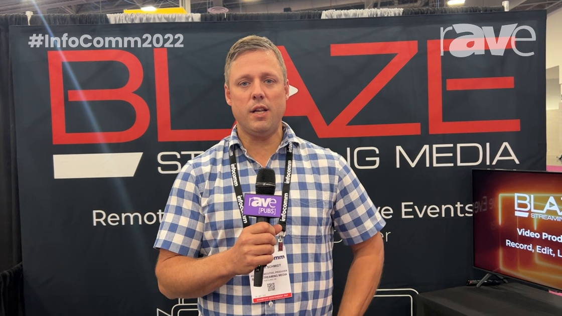 InfoComm 2022: Blaze Streaming Media Explains Video Production Workflow for Live, Remote Experiences