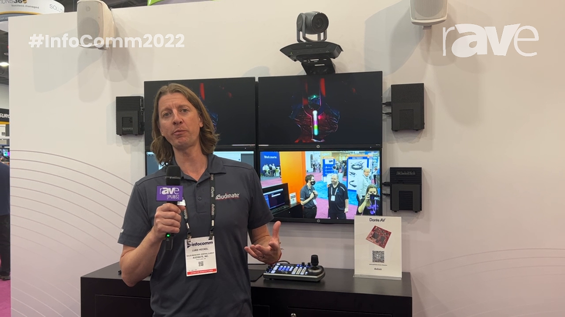 InfoComm 2022: Audinate Shows Products With Dante AV, Expands Beyond Audio to Add Video to Network