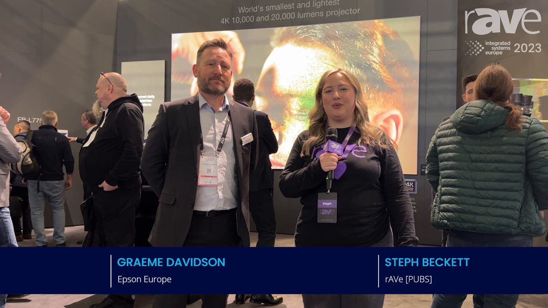 ISE 2023: Steph Beckett and Graeme Davidson Chat About Epson’s 12 New Products and What’s Next