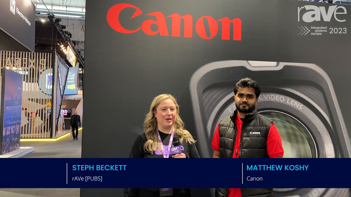 ISE 2023: Steph Beckett Talks to Matthew Koshy About Canon’s Expansions In ProAV and Other Verticals