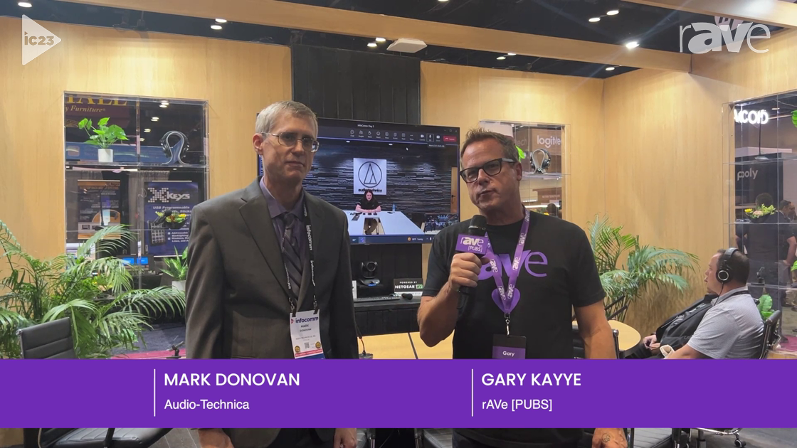 InfoComm 2023: Gary Gets an Audio-Technica Booth Tour from Mark Donovan