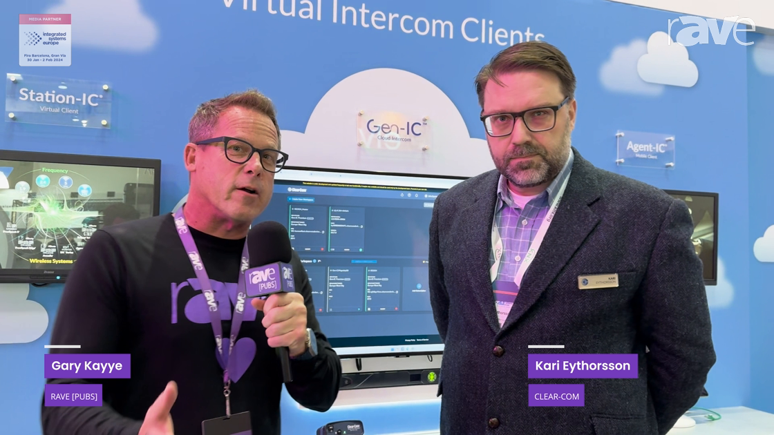ISE 2024: Gary Kayye’s Deep-Dive with Kari Eythorsson of Clear-Com to Understand Its New Gen-IC Cloud