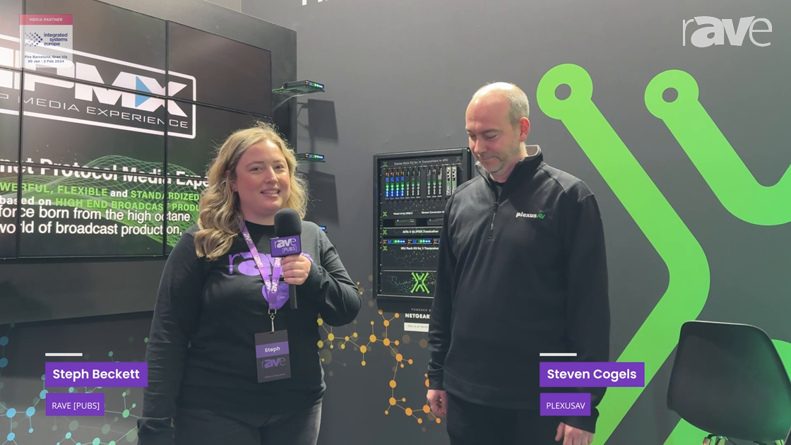 ISE 2024: Steph Beckett and PlexusAV’s Steven Cogels Discuss Compatibility Within IPMX and More