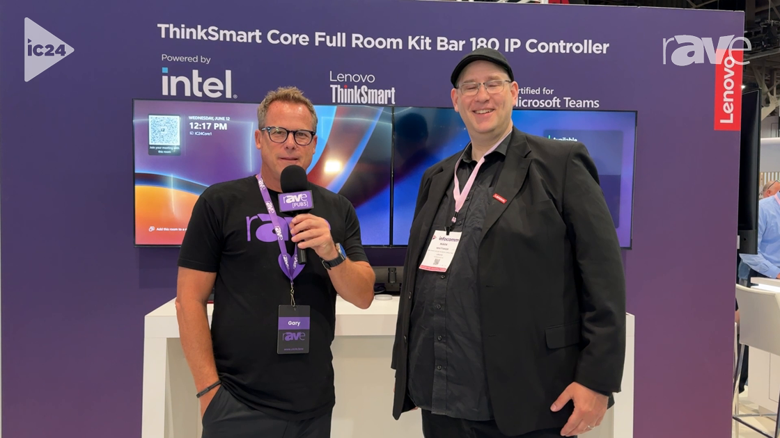 InfoComm 2024: Gary Kayye Gets a Lenovo Booth Tour from Mark Whittaker — Plus, a Product Scoop!