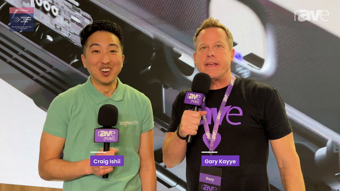 ISE 2025: Gary Kayye Gets a Logitech Booth Tour from Craig Ishii; Logi Spot and Rally Board 65 Rock!