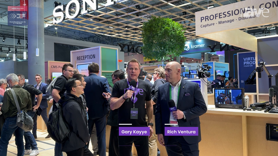 ISE 2025: Gary Kayye and Rich Ventura Discuss Sony’s Global Strategy