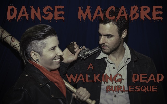 Danse Macabre: A Walking Dead Burlesque Danse Macabre: A Walking Dead Burlesque