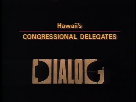 thumbnail of Dialog; Hawaii's Congressional Delegates
