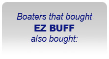 Boaters the bought EZ BUFF also bought: