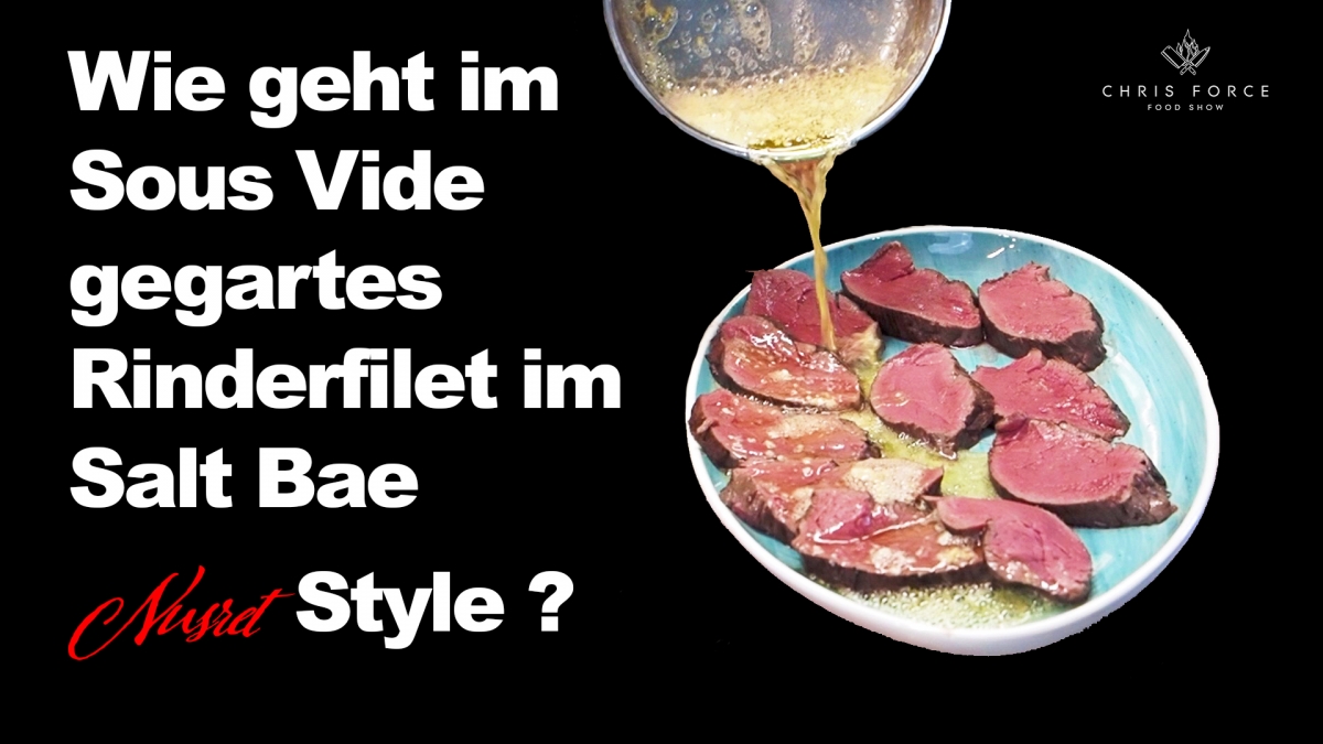 Sous Vide gegartes Rinderfilet im Salt Bae Nusret Style