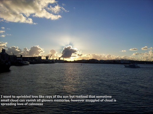 i want to sprinkled love like rays of the sun but realized that sometime small cloud can vanish all glovers memories. however snuggled of cloud is spreading love of calmness.