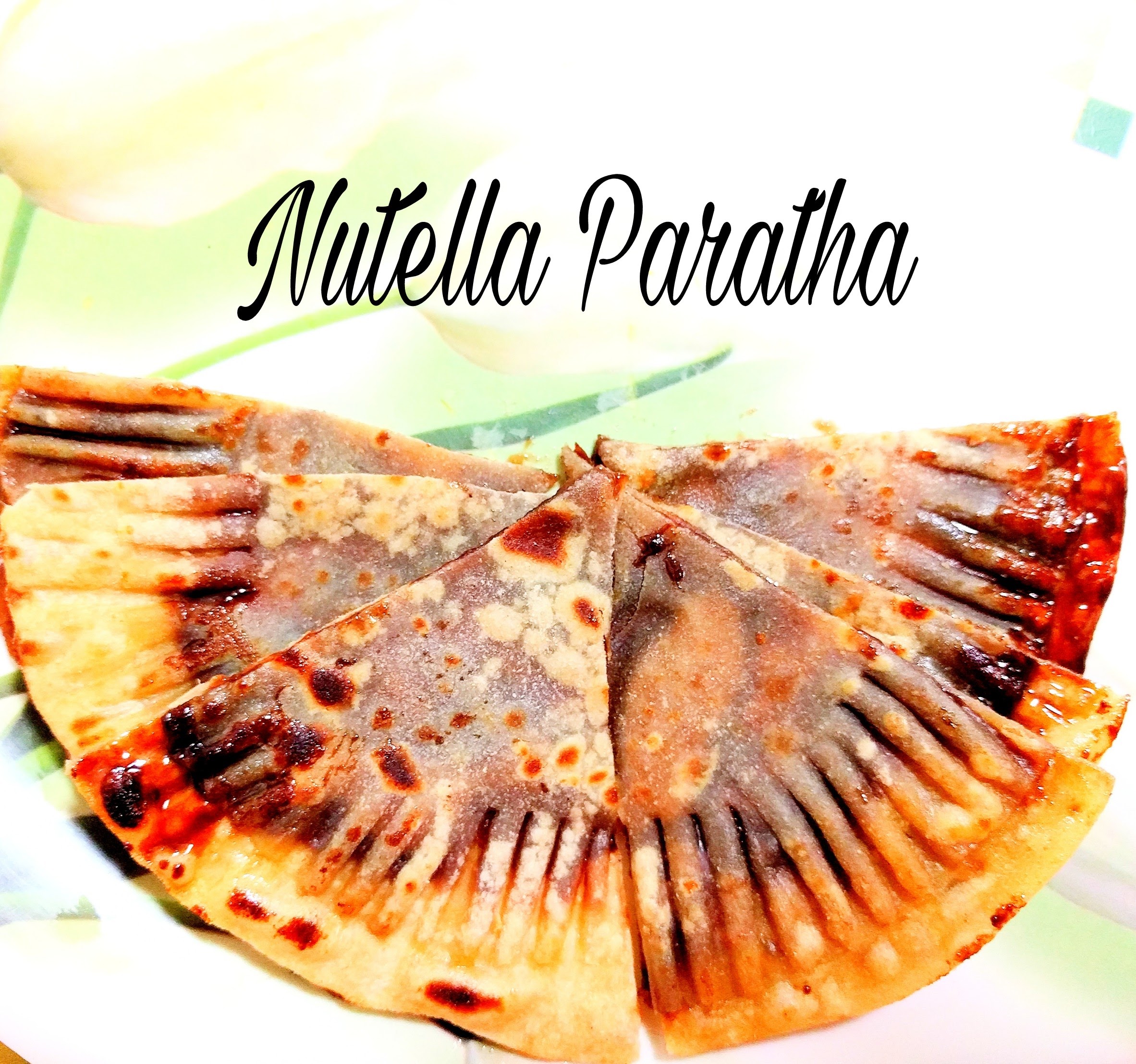Nutella/Peanut Butter Paratha Your Veg Recipe