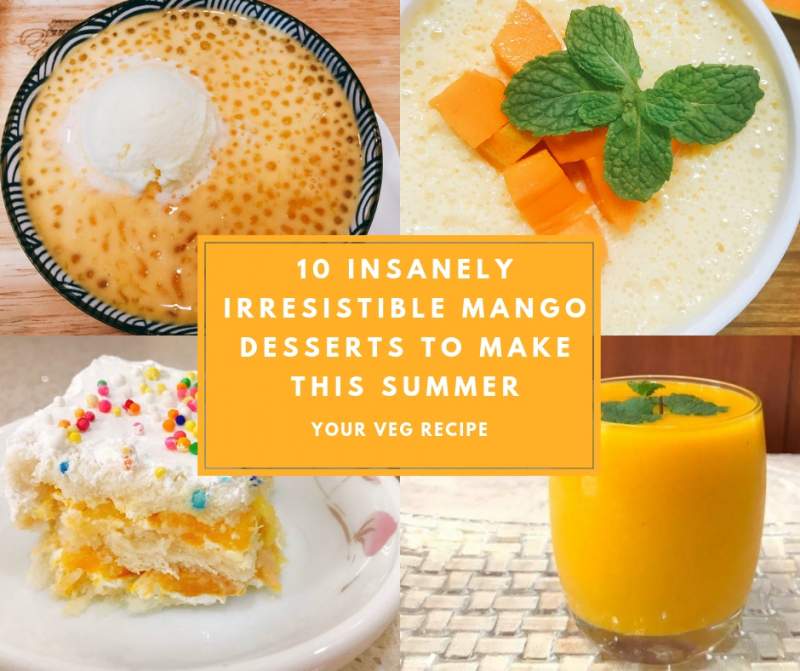10 Insanely Irresistible Mango Desserts to Make This Summer Your Veg