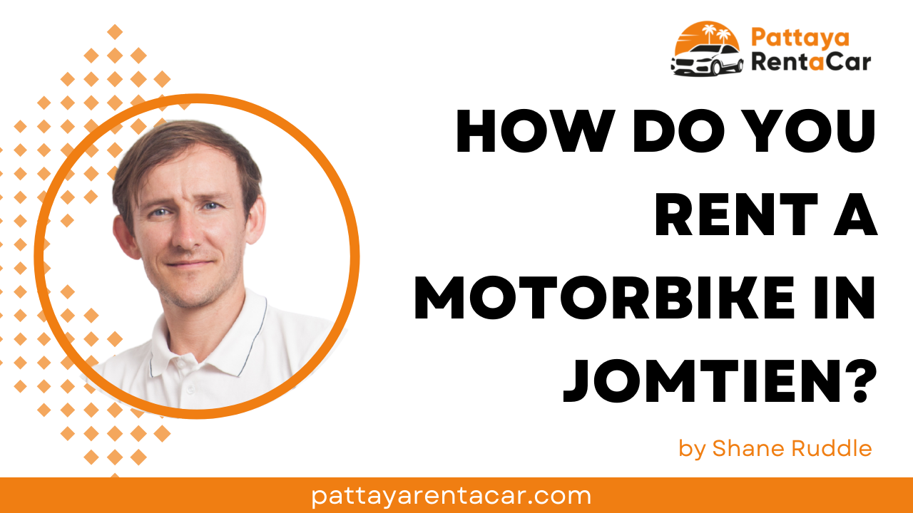 How to Rent a Motorbike in Jomtien, Thailand
