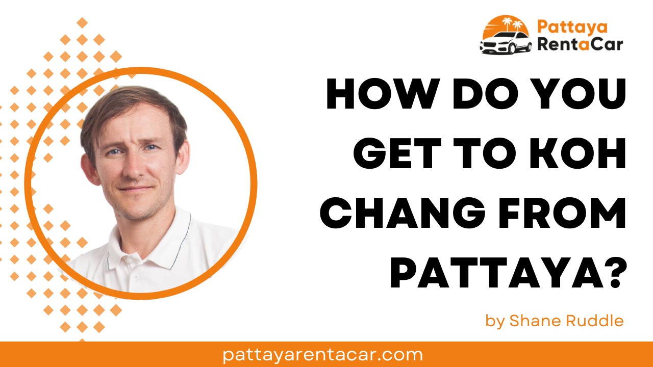 How to Get to Koh Chang from Pattaya: Rent a Car