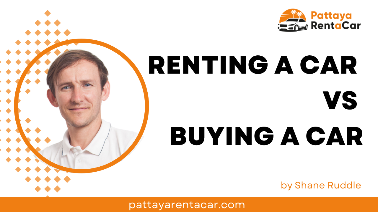 Car Rental Pattaya - Renting versus Buying