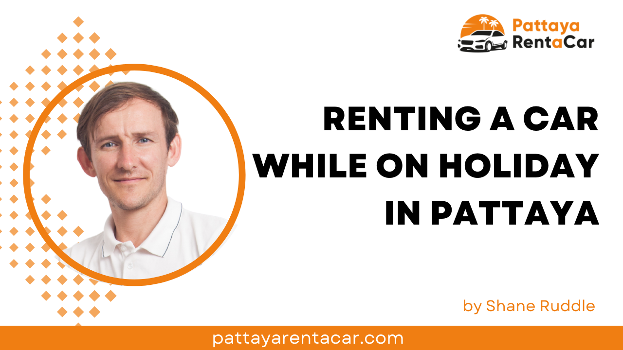Holiday Rent a Car Pattaya: Do You Really Need a Vehicle?