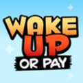 Wake Up Or Pay 