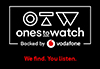 Vodafone - Ones to Watch