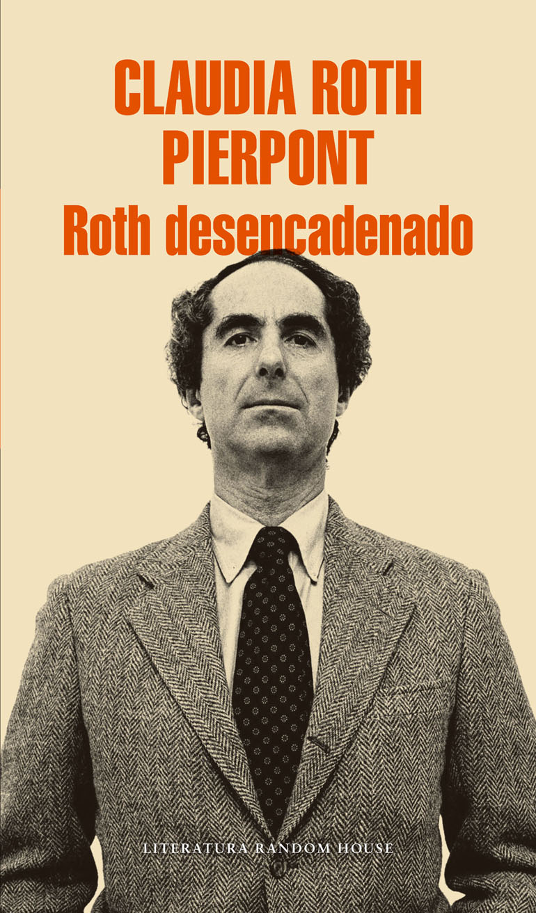 “Roth desencadenado”, la biografía publicada en 2016 por Claudia Roth Pierpont