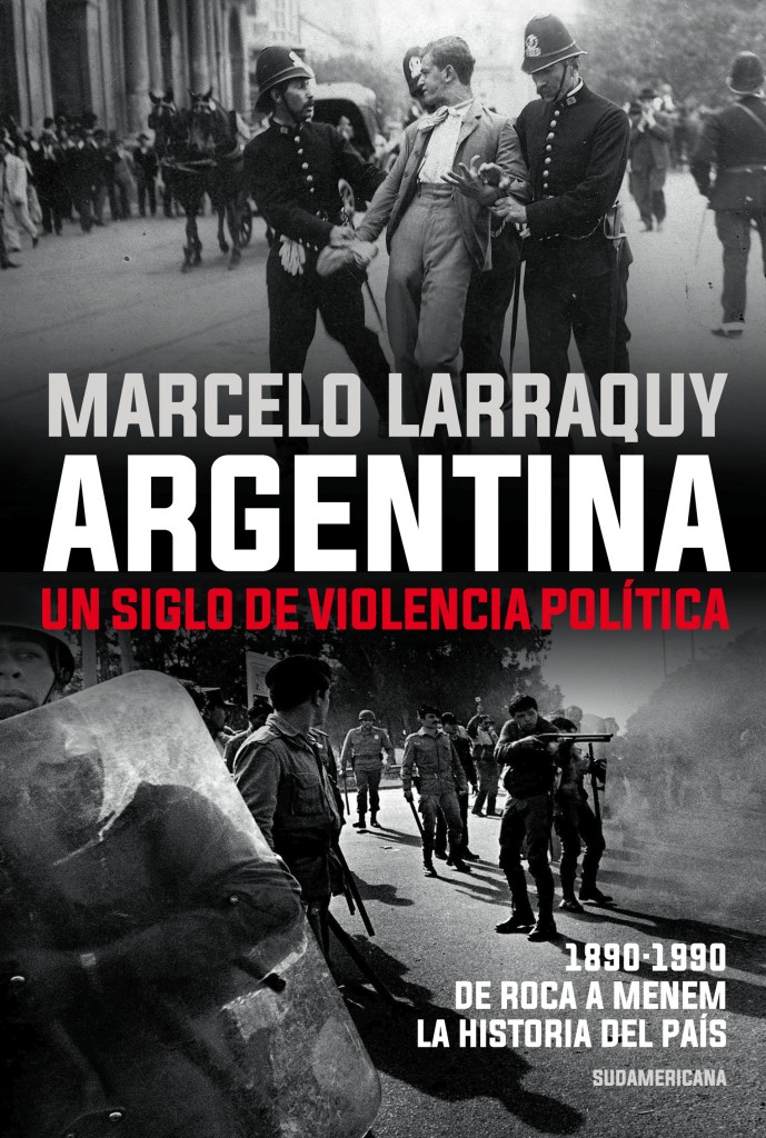 Portada de “Argentina. Un siglo de violencia política”, de Marcelo Larraquy