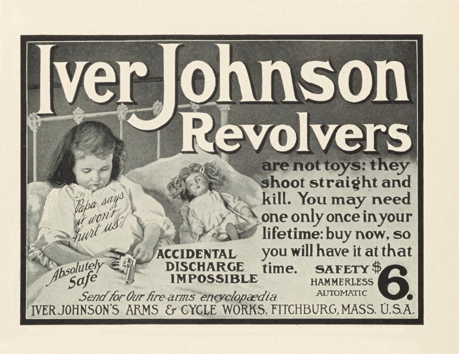 “Revólveres Iver Johnson. No son juguetes: disparan derecho y matan. Quizás necesites uno solo una vez en la vida. Cómpralo ahora, así lo tendrás en esa ocasión”