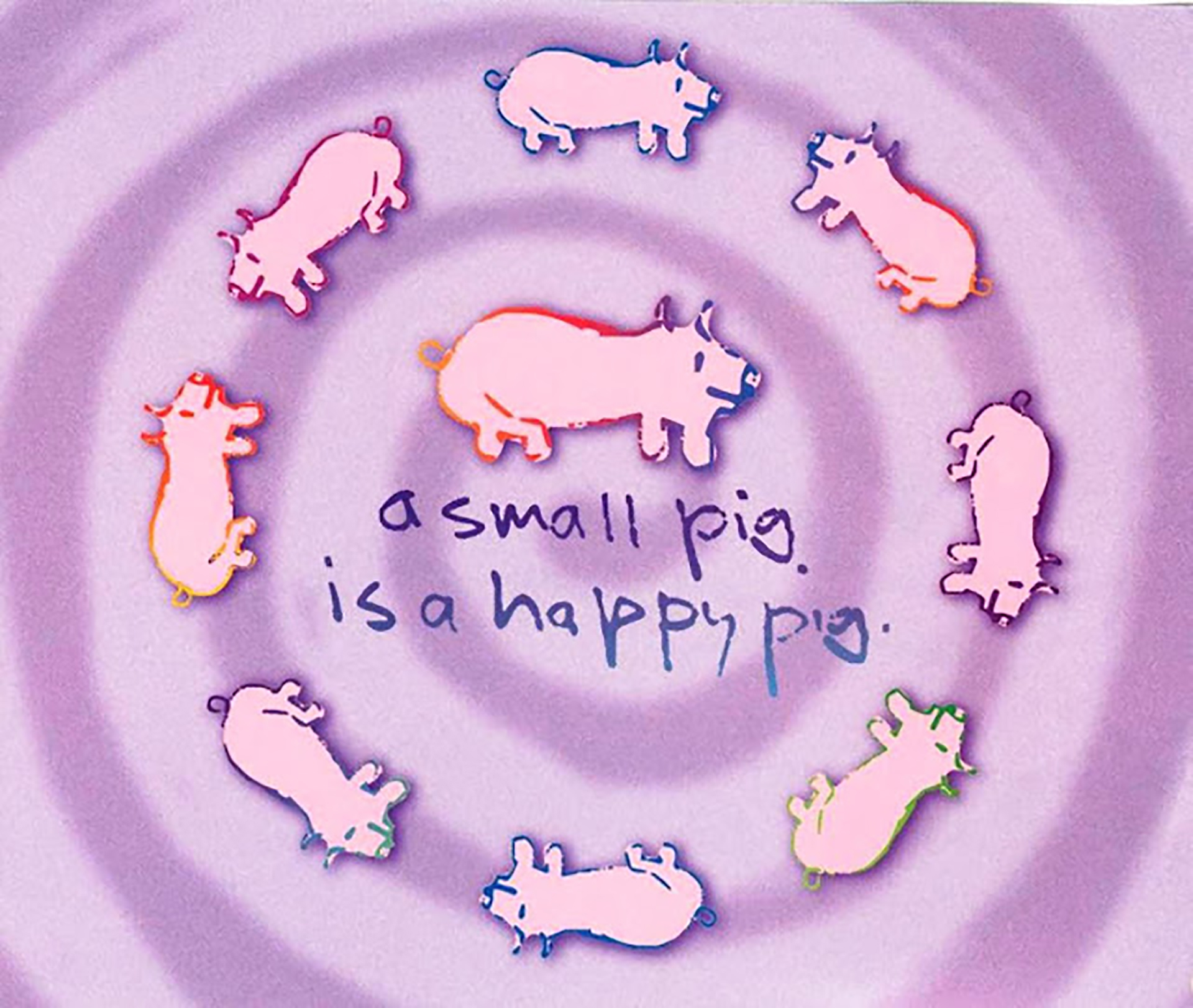Small Pig, Happy Pig.