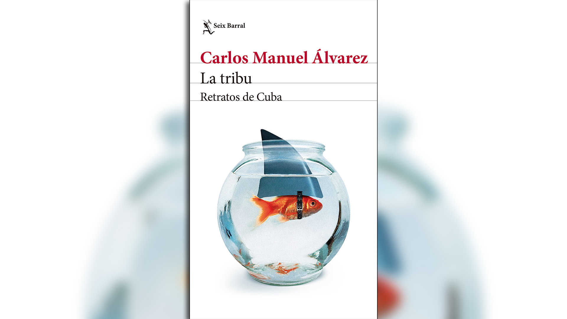 La Tribu, retratos de Cuba, Carlos Manuel Álvarez, Seix Barral