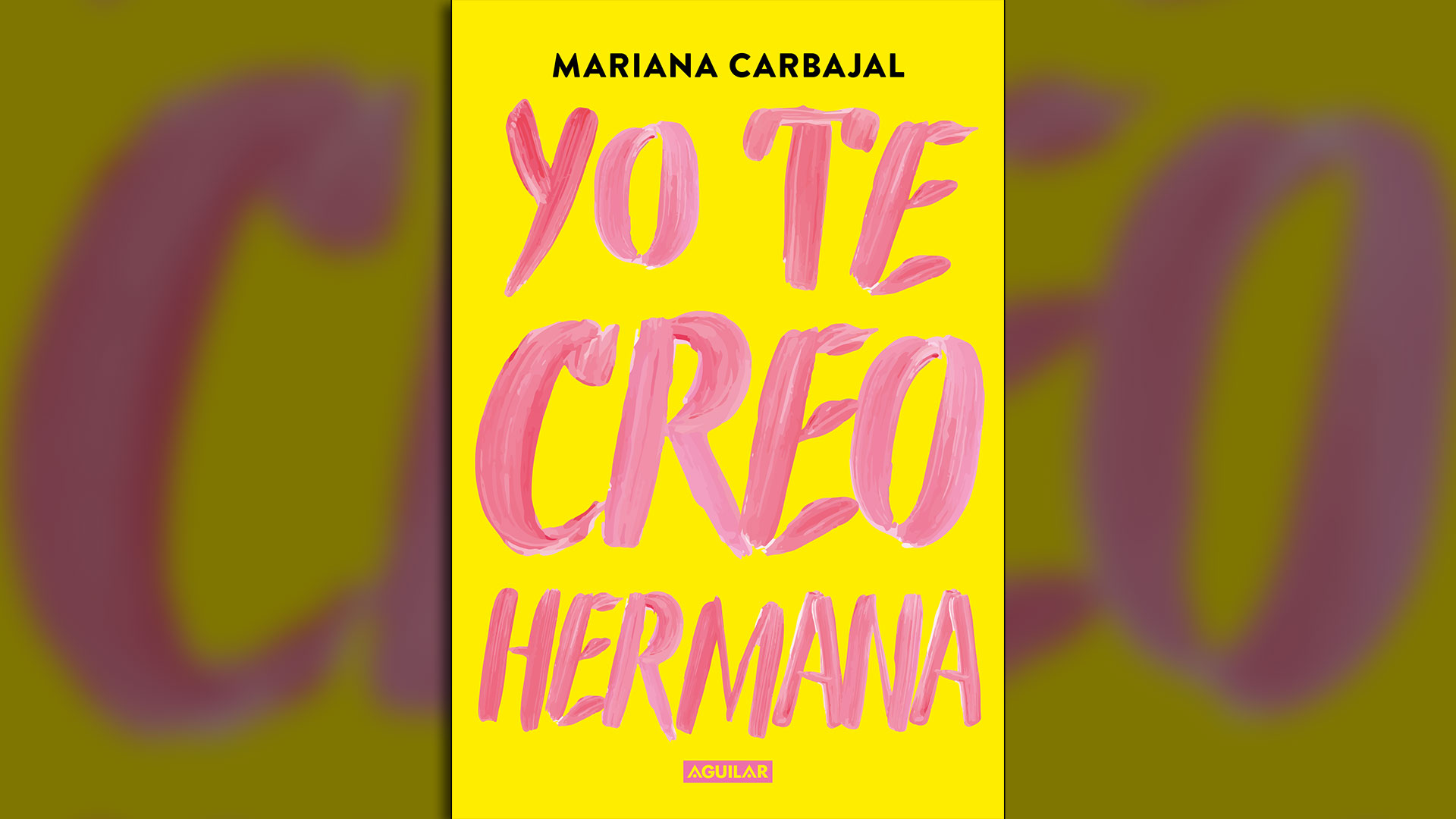 “Yo te creo hermana”, de Mariana Carbajal (Aguilar)