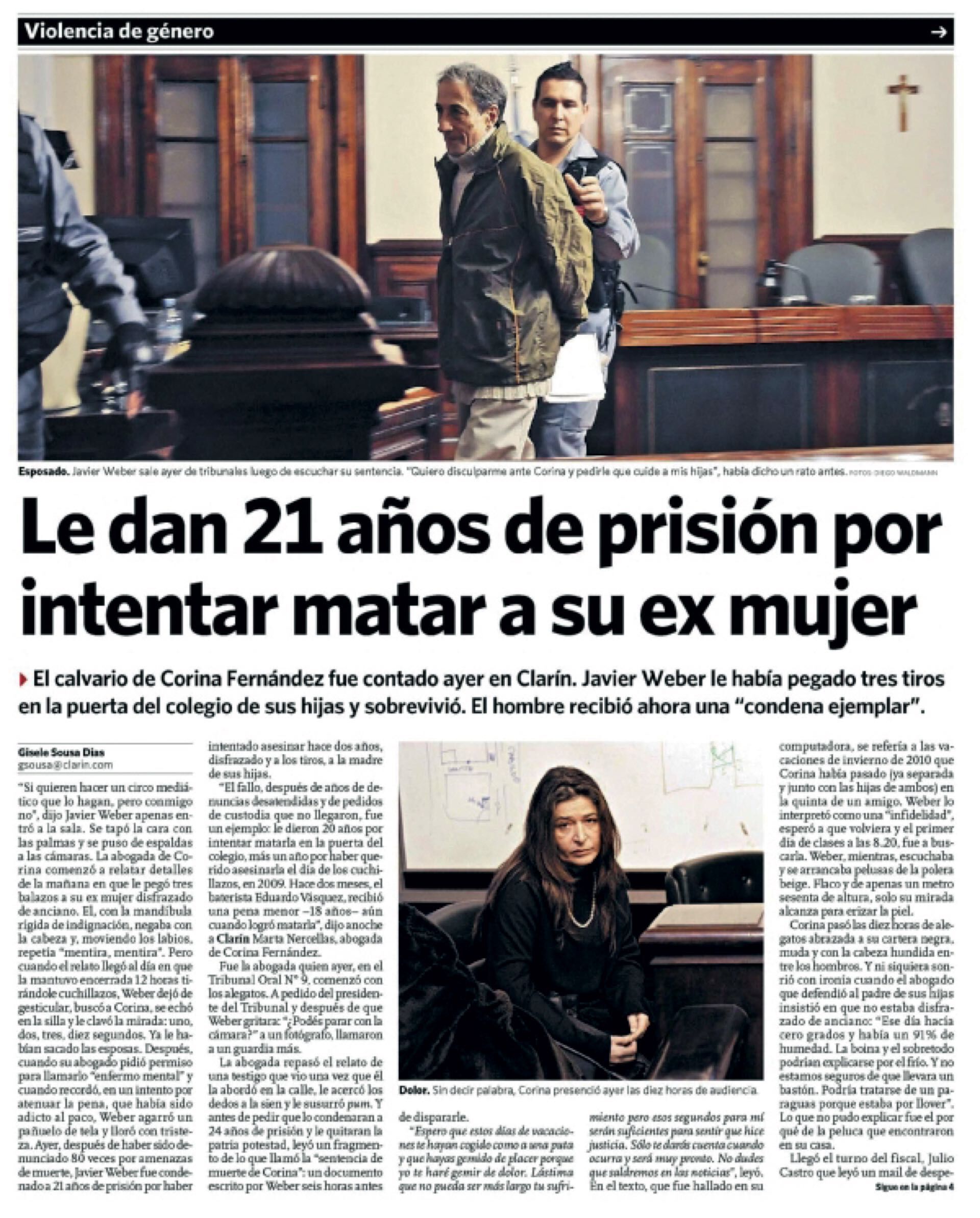 Un antes y un después. Tras el juicio, Javier Weber fue condenado a 21 años de prisión. Como en ese momento los femicidas no perdían la patria potestad, exigió un régimen de visitas desde el penal de Marcos Paz: quería que sus hijas fueran a visitarlo. En 2015 murió en la cárcel. Había cumplido sólo tres años de condena.