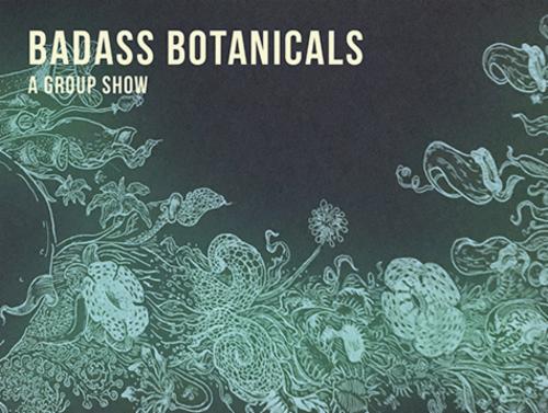 Badass Botanicals A Group Show | Events Calendar