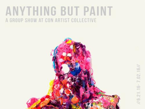 Anything But Paint A Group Show | Events Calendar