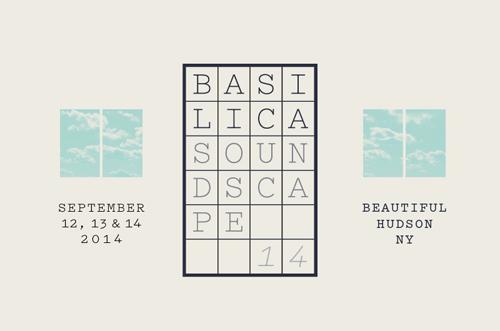 BASILICA SOUNDSCAPE 2014 Presented in association with Pitchfork and Leg Up Management