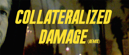Collateralized Damage (Remix) 