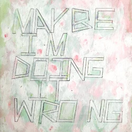 MAYBE I'M DOING IT WRONG  | Events Calendar