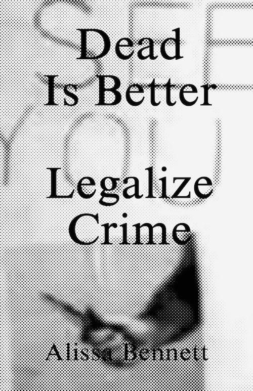 Alissa Bennett, 'Dead Is Better: Legalize Crime' Book Launch and Reading | Events Calendar