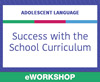 Adolescent Language: Success With the School Curriculum