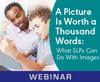 A Picture Is Worth a Thousand Words: What SLPs Can Do With Images (On Demand Webinar)