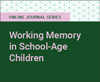 Working Memory in School-Age Children