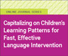 Capitalizing on Children's Learning Patterns for Fast, Effective Language Intervention