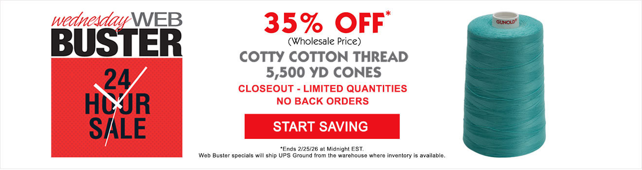 Wednesday Web Buster 35% Off Cotty 5,500 yd Cones Close Out No Back Orders Ends 2/25/26 at Midnight EST