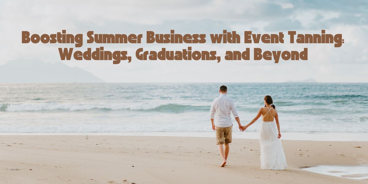 Boosting Summer Business with Event Tanning Weddings, Graduations, and